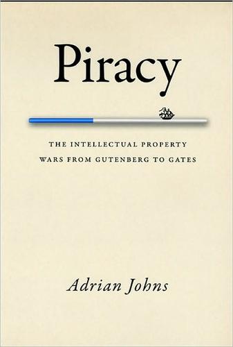 Piracy_ The Intellectual Property Wars From Gutenberg to Gates